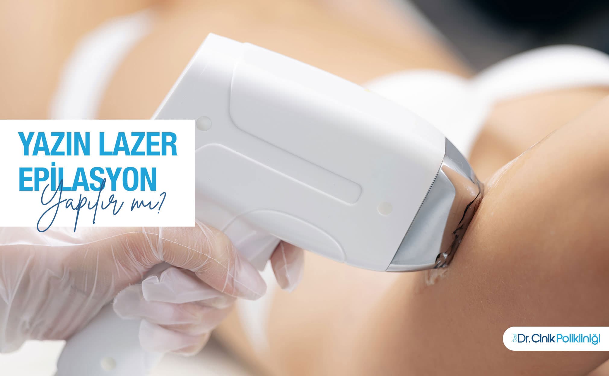 Yazın Lazer Epilasyon Yapılır mı? Güvenlik, Etkinlik ve Klinik Yaklaşımlar